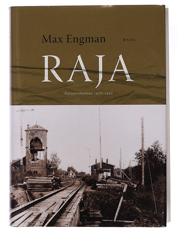 Raja : Karjalankannas 1918-1920 - Max Engman - Historiakirjat - 10105439804 - 0