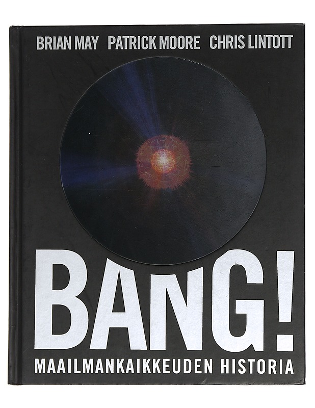 Bang! : maailmankaikkeuden historia - May, Brian - Tietokirjat ja oppaat - 10105439826 - 0