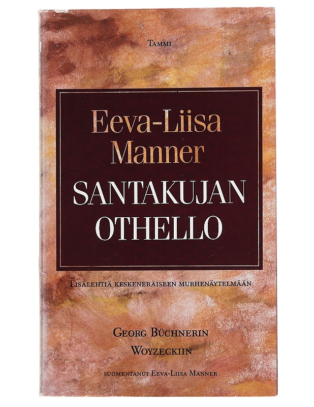 Santakujan Othello. Lisälehtiä keskeneräiseen murhenäytelmään, Georg Büchnerin Woyzeckiin - Eeva-Liisa Manner - Kaunokirjallisuus - 10105439842 - 0
