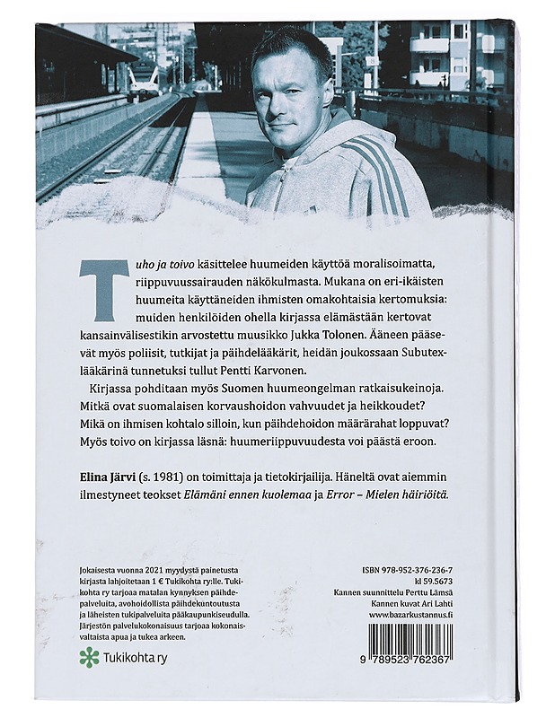 Tuho ja toivo : suomalaisen huumetodellisuuden vuosikymmeniä - Järvi, Elina - Elämäkerrat ja muistelmat - 10105439869 - 1