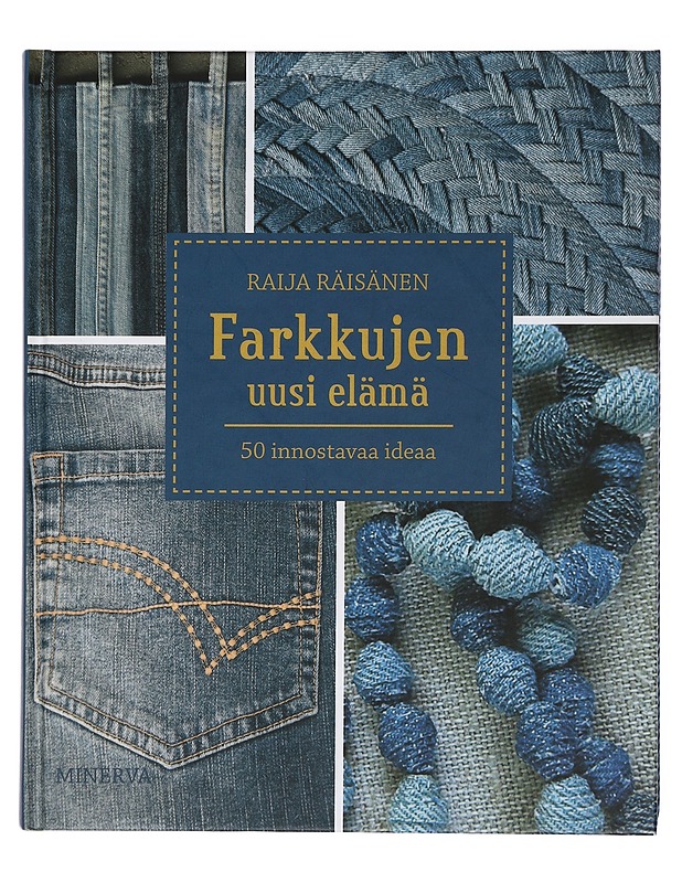 Farkkujen uusi elämä : 50 innostavaa ideaa - Raija Räisänen - Tietokirjat ja oppaat - 10105439871 - 0