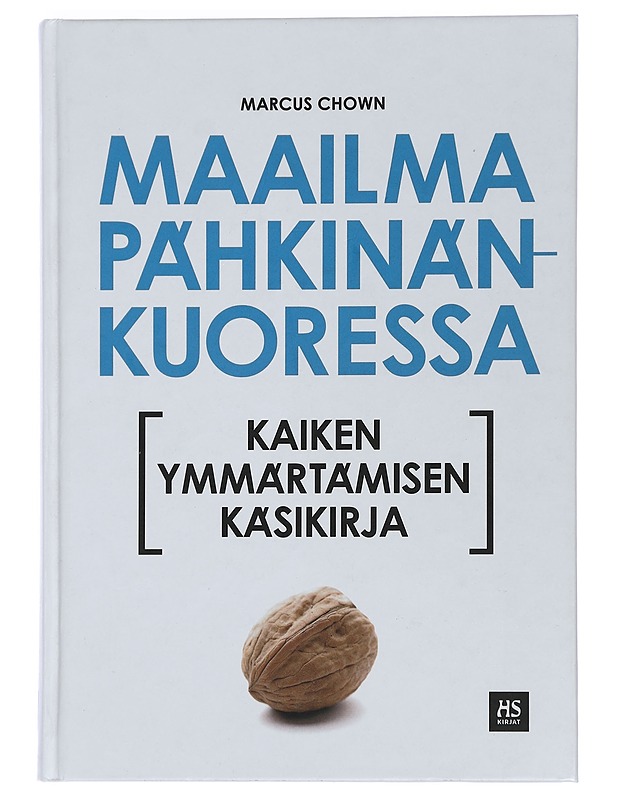 Maailma pähkinänkuoressa : kaiken ymmärtämisen käsikirja - Chown, Marcus - Tietokirjat ja oppaat - 10105439892 - 0