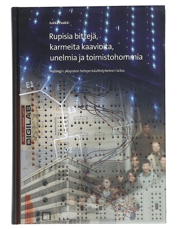 Rupisia bittejä, karmeita kaavioita, unelmia ja toimistohommia - Jukka Paakki - Elämäkerrat ja muistelmat - 10105439906 - 0