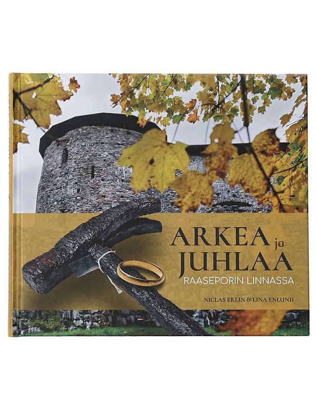 Arkea ja juhlaa Raaseporin linnassa - Erlin, Niclas - Tietokirjat ja oppaat - 10105439929 - 0