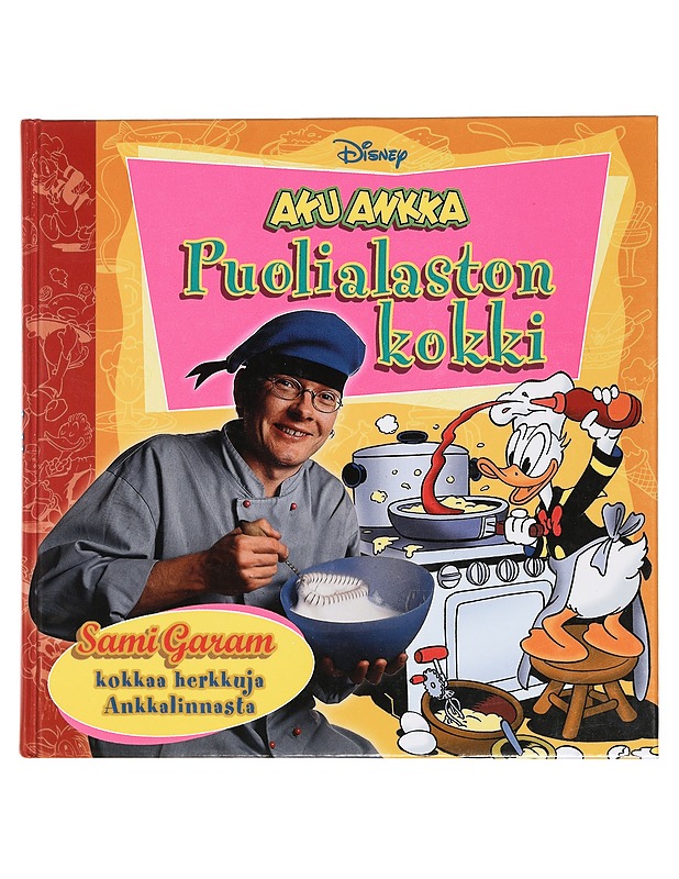 Aku Ankka : Puolialaston kokki ; Sami Garam kokkaa herkkuja Ankkalinnasta - Garam, Sami - Sarjakuvat - 10105439967 - 0