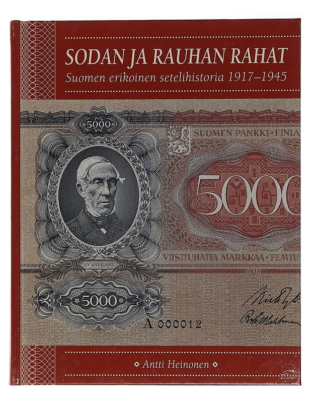 Sodan ja rauhan rahat. Suomen erikoinen setelihistoria 1917-1945 - Antti Heinonen - Tietokirjat ja oppaat - 10105439977 - 0