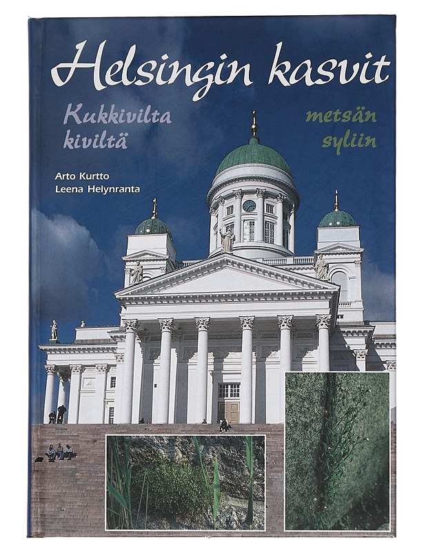 Arto Kurtto : Helsingin kasvit : kukkivilta kiviltä metsän syliin - Tietokirjat ja oppaat - 10105439994 - 0