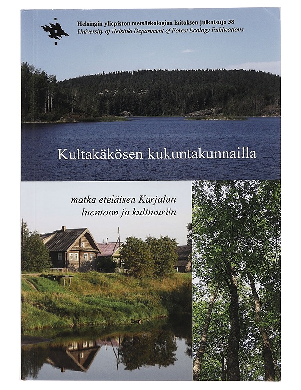 Kultakäkösen kukuntakunnailla : matka eteläisen Karjalan luontoon ja kulttuuriin - Tietokirjat ja oppaat - 10105440003 - 0