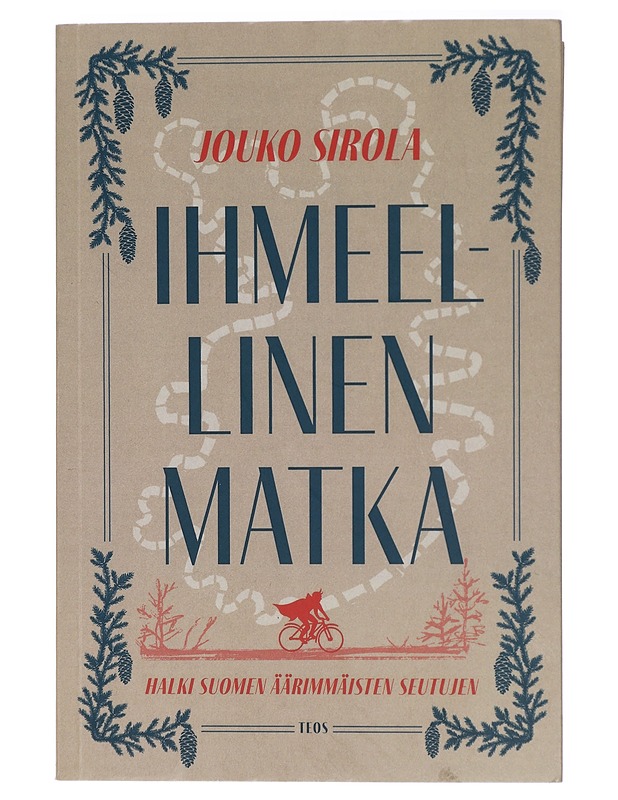 Ihmeellinen matka halki Suomen äärimmäisten seutujen - Jouko Sirola - Romaanit ja novellit - 10105440008 - 0