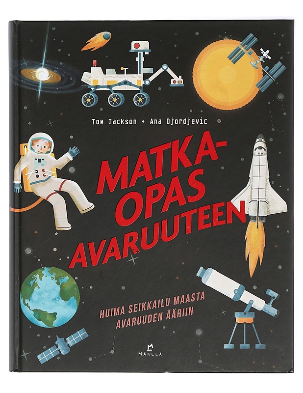 Matkaopas avaruuteen : huima seikkailu maasta avaruuden ääriin - Jackson, Tom - Lastenkirjat - 10105440044 - 0