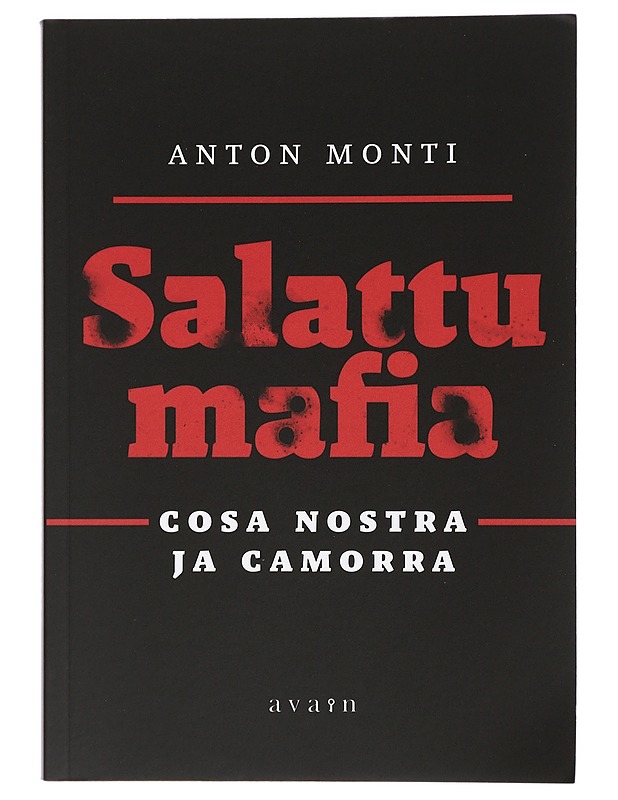 Salattu mafia : Cosa Nostra ja Camorra - Anton Monti - Historiakirjat - 10105440059 - 0