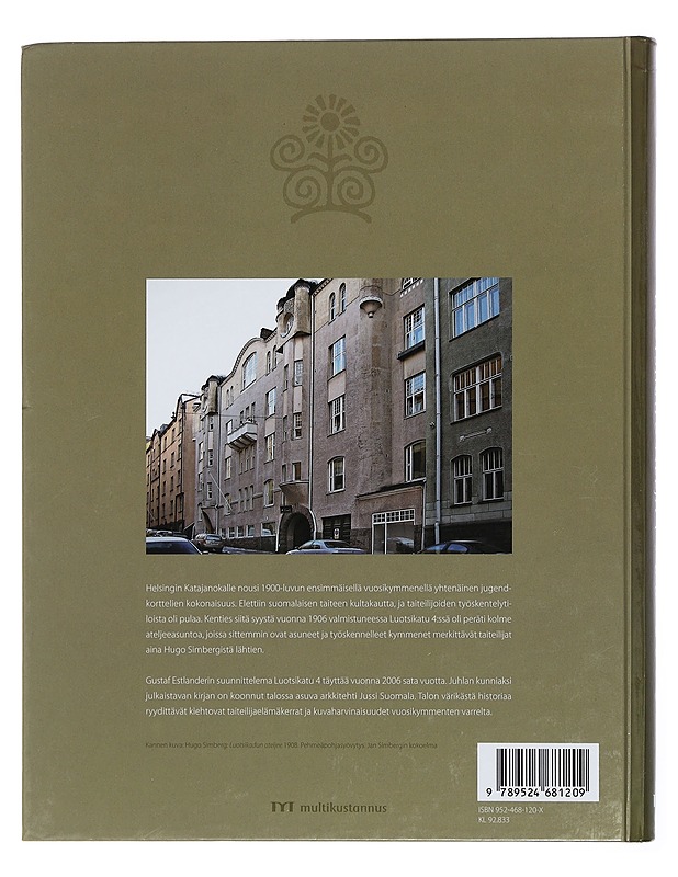 Luotsikatu neljä 1906-2006 : vuosisata katajanokkalaisen jugendtalon elämää - Jussi Suomala - Elämäkerrat ja muistelmat - 10105440067 - 1