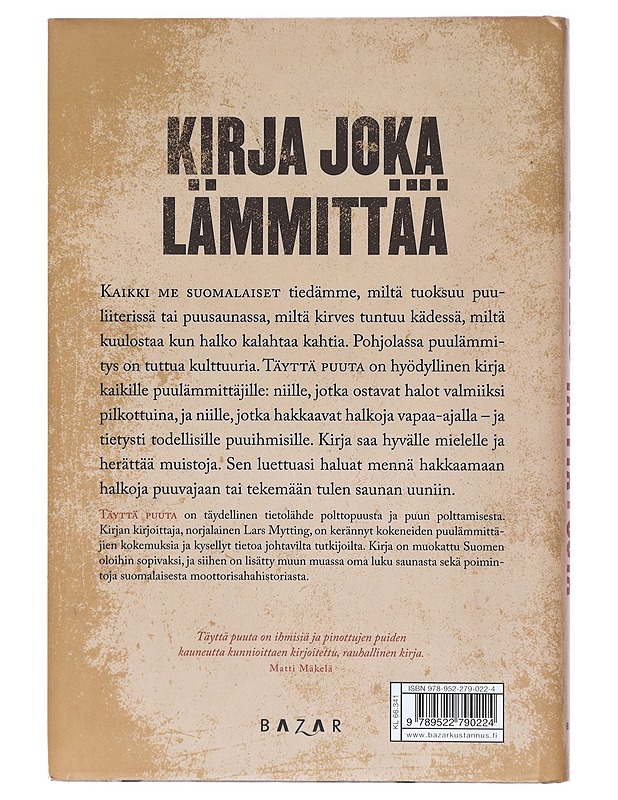 Täyttä puuta : pilko, pinoa ja kuivaa - puulämmittämisen taito - Mytting, Lars - Tietokirjat ja oppaat - 10105440070 - 1