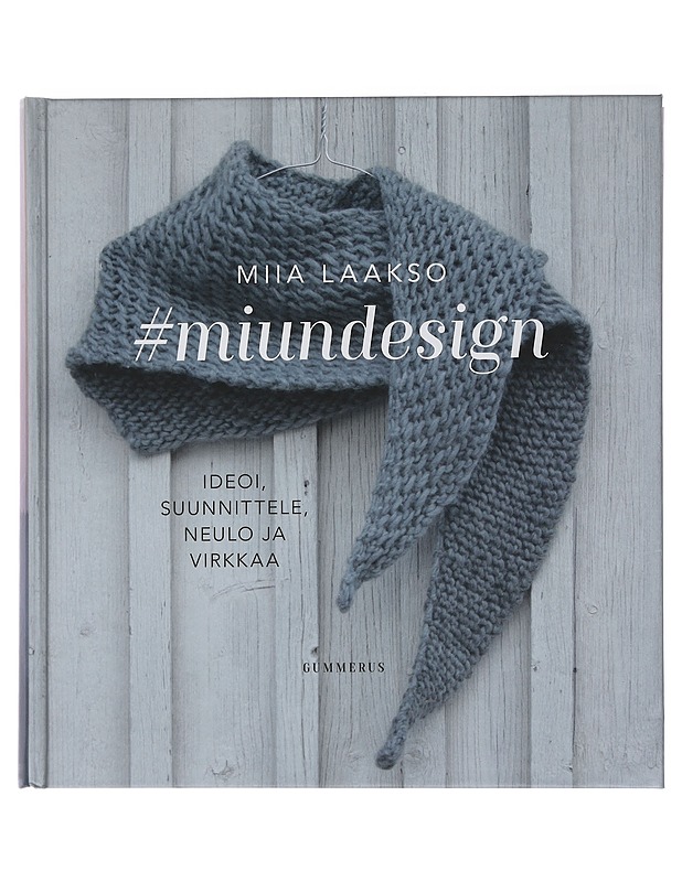 #miundesign : ideoi, suunnittele, neulo ja virkkaa - Miia Laakso - Harrastekirjat - 10105440107 - 0