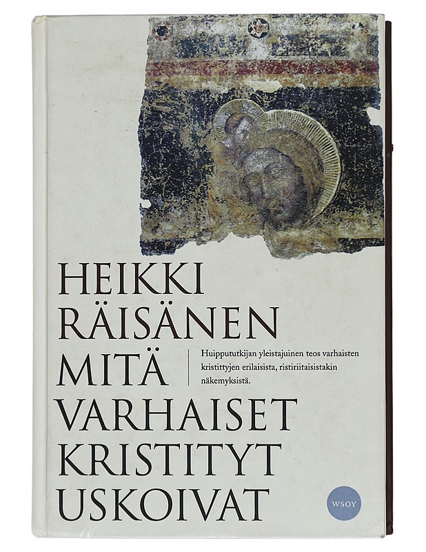 Mitä varhaiset kristityt uskoivat - Heikki Räisänen - Historiakirjat - 10105440113 - 0