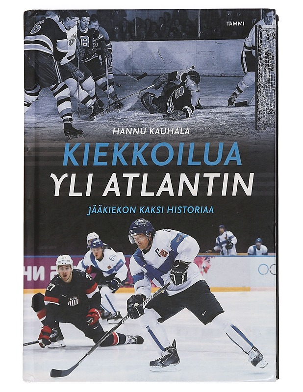 Kiekkoilua yli Atlantin : jääkiekon kaksi historiaa - Hannu Kauhala - Historiakirjat - 10105440134 - 0