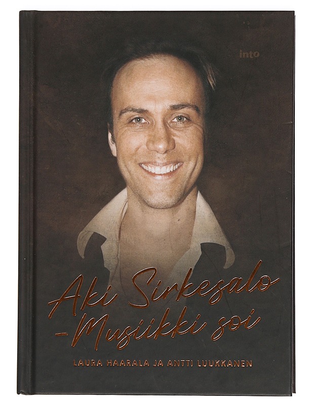 Aki Sirkesalo : musiikki soi - Haarala, Laura - Elämäkerrat ja muistelmat - 10105440141 - 0