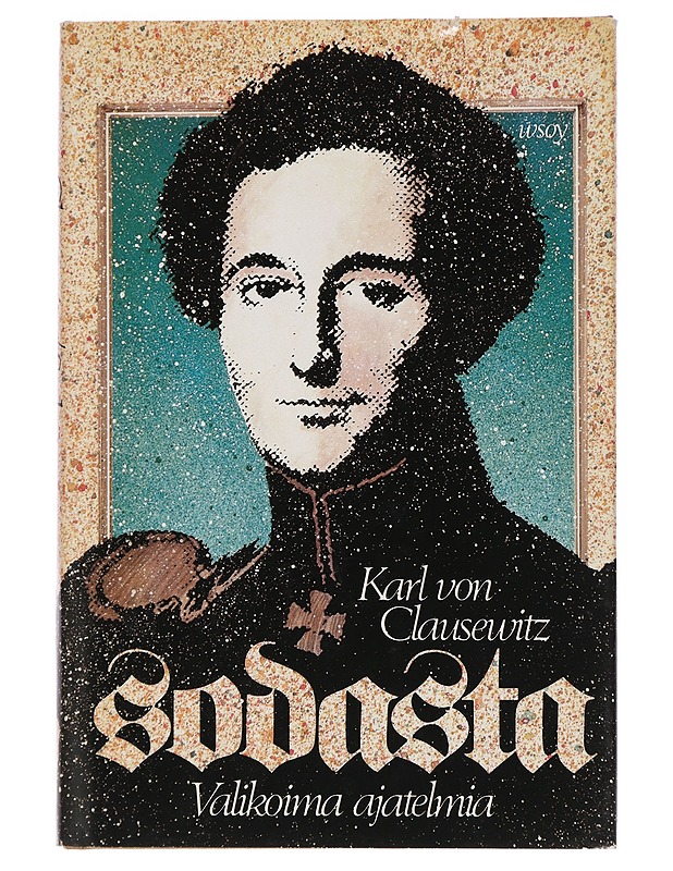 Sodasta : valikoima ajatelmia - Clausewitz, Carl von - Tietokirjat ja oppaat - 10105440259 - 0