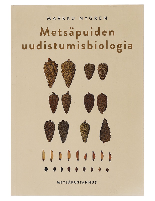 Metsäpuiden uudistumisbiologia : suvullisen uudistumisen perusteita - Markku Nygren - Tietokirjat ja oppaat - 10105440299 - 0