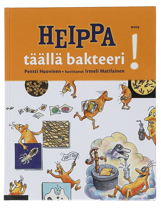Heippa, täällä bakteeri! - Huovinen, Pentti - Tietokirjat ja oppaat - 10105440328 - 0