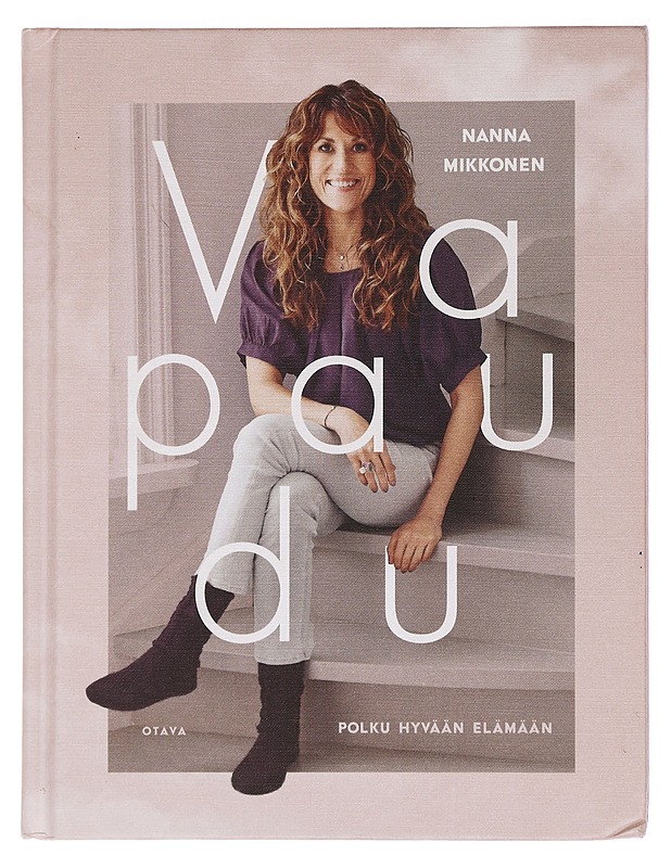 Vapaudu : polku hyvään elämään - Mikkonen, Nanna - Elämäkerrat ja muistelmat - 10105440338 - 0