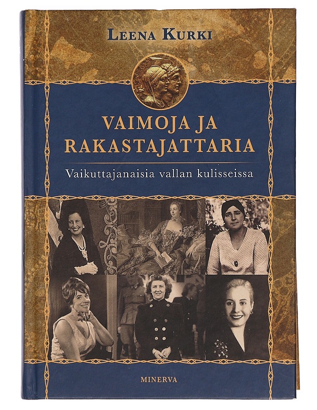 Vaimoja ja rakastajattaria : vaikuttajanaisia vallan kulisseissa - Leena Kurki - Elämäkerrat ja muistelmat - 10105440335 - 0