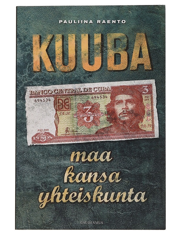 Kuuba : maa, kansa, yhteiskunta - Pauliina Raento - Historiakirjat - 10105440340 - 0