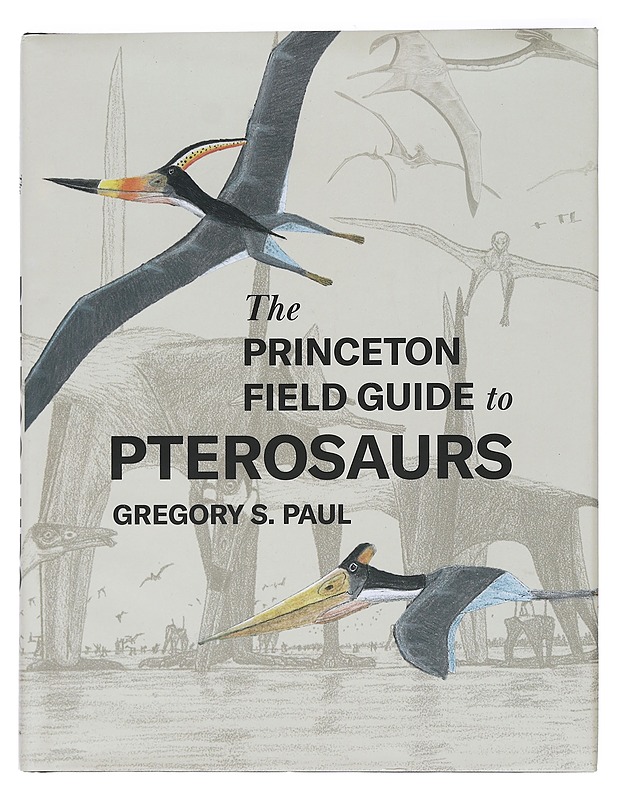 The Princeton Field Guide to Pterosaurs - Gregory S. Paul - Tietokirjat ja oppaat - 10105440346 - 0