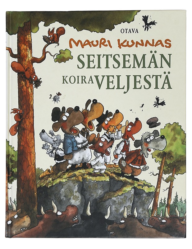 Seitsemän koiraveljestä : koiramainen versio Aleksis Kiven romaanista Seitsemän veljestä - Kunnas, Mauri - Lastenkirjat - 10105440357 - 0
