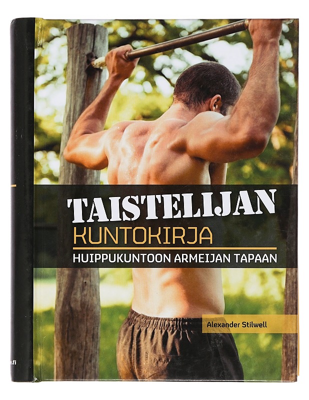 Taistelijan kuntokirja : huippukuntoon armeijan tapaan - Stilwell, Alexander - Tietokirjat ja oppaat - 10105440368 - 0