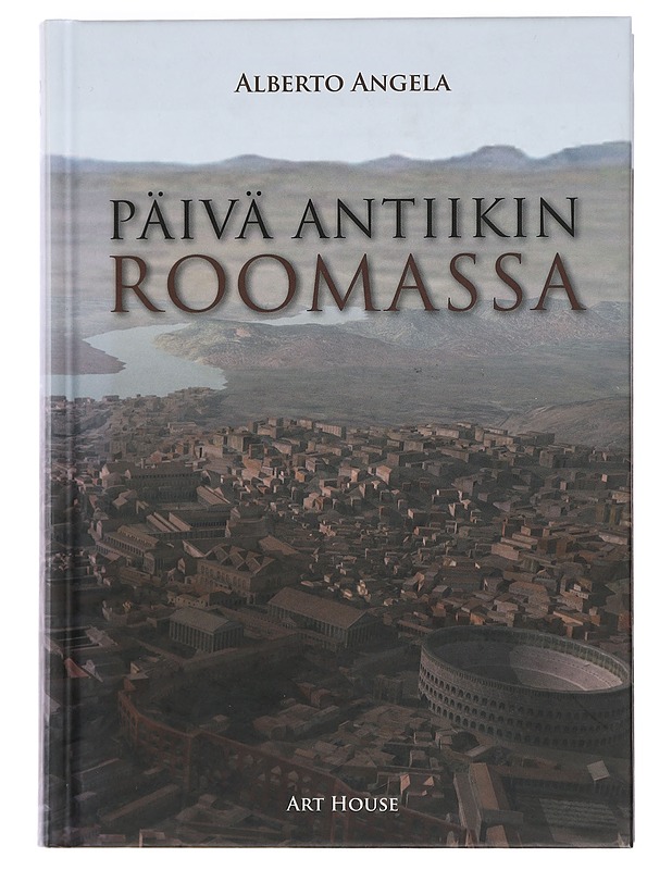 Päivä antiikin Roomassa - Angela, Alberto - Historiakirjat - 10105440474 - 0