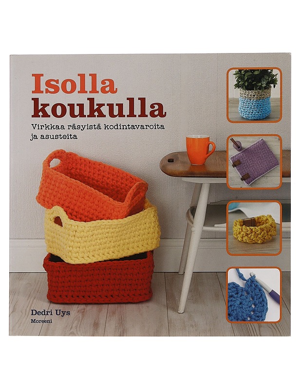 Isolla koukulla : virkkaa räsyistä kodintavaroita ja asusteita - Uys, Dedri - Tietokirjat ja oppaat - 10105440499 - 0