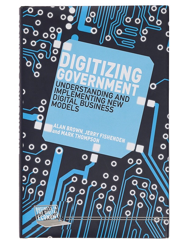 Digitizing government - Brown, Alan - Tietokirjat ja oppaat - 10105440525 - 0