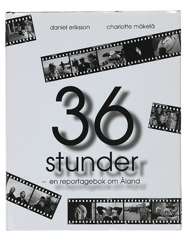 36 STUNDER : EN REPORTAGEBOK OM ÅLAND - ERIKSSON, DANIEL - Harrastekirjat - 10105440546 - 0