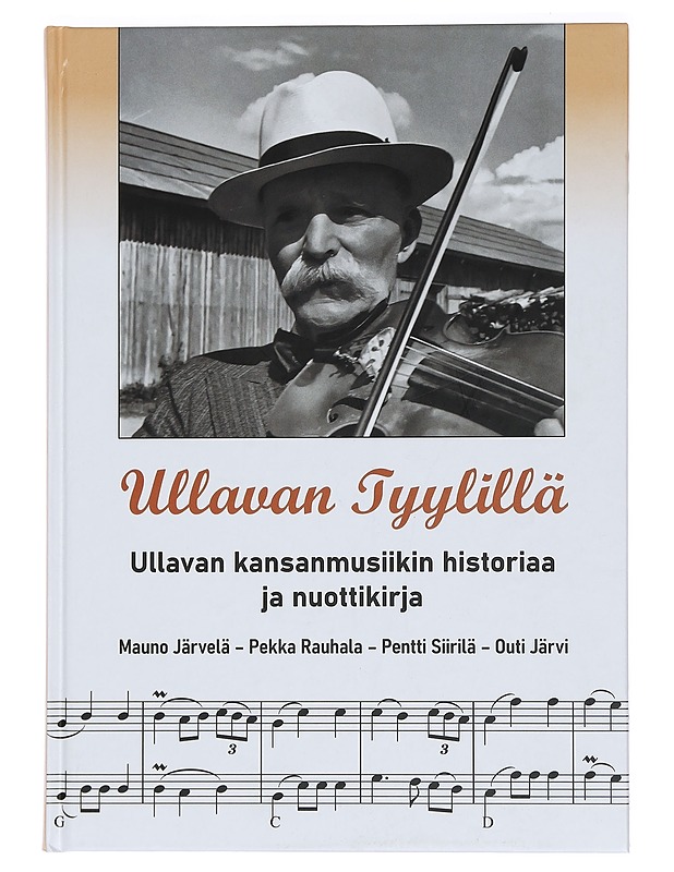 Ullavan tyylillä : Ullavan kansanmusiikin historiaa ja nuottikirja - Järvelä, Mauno - Historiakirjat - 10105440585 - 0