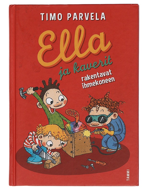 Ella ja kaverit rakentavat ihmekoneen - Parvela, Timo - Lastenkirjat - 10105440594 - 0