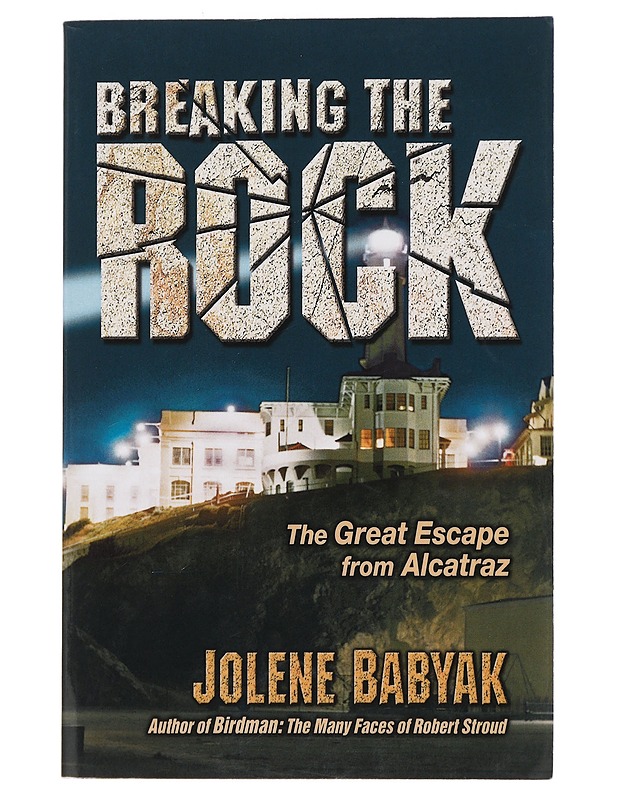 BREAKING THE ROCK , THE GREAT ESCAPE FROM Alcatraz - Historiakirjat - 10105440635 - 0