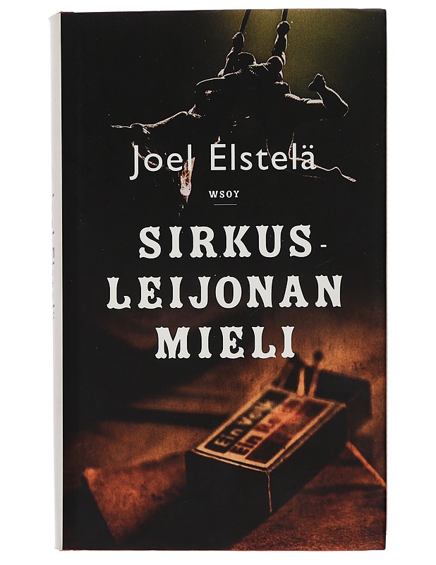 Sirkusleijonan mieli : romaani - Joel Elstelä - Romaanit ja novellit - 10105440678 - 0