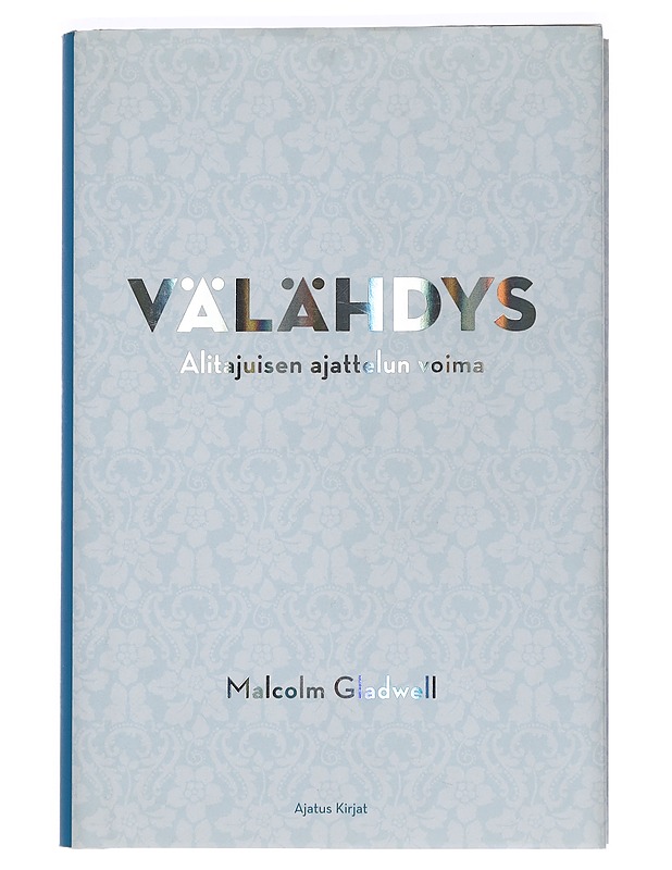 Välähdys : alitajuisen ajattelun voima - Gladwell, Malcolm - Tietokirjat ja oppaat - 10105440770 - 0