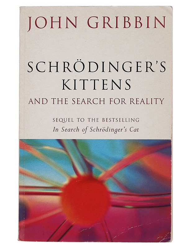 Schrödinger's kittens and the search for reality - John Gribbin - Tietokirjat ja oppaat - 10105440774 - 0