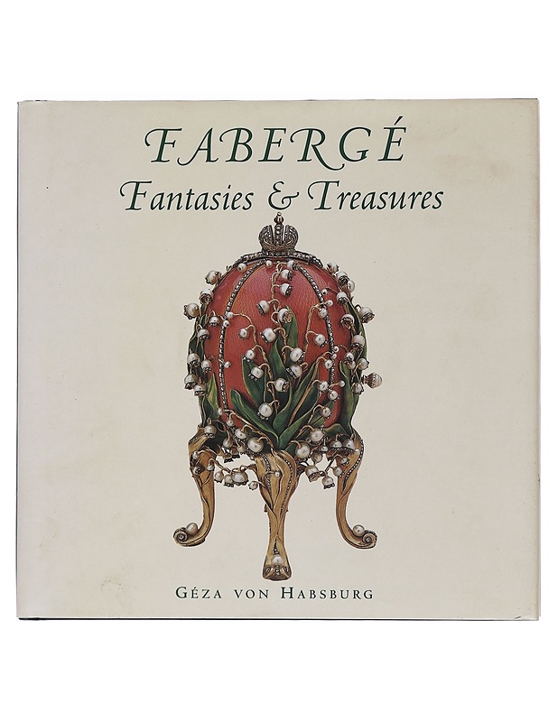 Fabergé : fantasies & treasures - Géza von Habsburg - Tietokirjat ja oppaat - 10105440802 - 0
