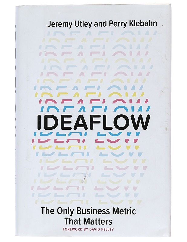 Ideaflow: The Only Business Metric That Matters - Utley, Jeremy; Klebahn, Perry - Tietokirjat ja oppaat - 10105440816 - 0