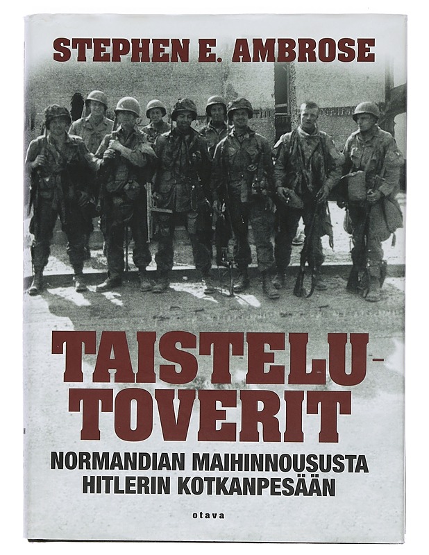 Taistelutoverit : Normandian maihinnoususta Hitlerin kotkanpesään - Ambrose, Stephen E. - Historiakirjat - 10105440822 - 0