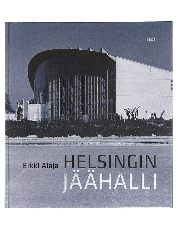 Helsingin Jäähalli - Erkki Alaja - Historiakirjat - 10105440890 - 0