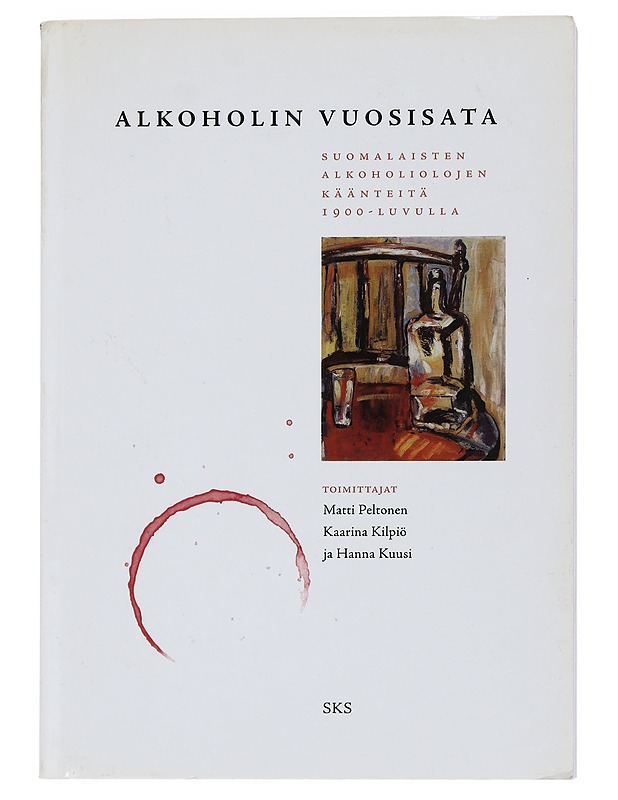 Alkoholin vuosisata : suomalaisten alkoholiolojen käänteitä 1900-luvulla - Kuusi, Hanna - Historiakirjat - 10105440899 - 0