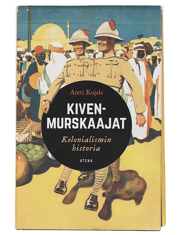 Kivenmurskaajat : kolonialismin historia - Antti Kujala - Historiakirjat - 10105440947 - 0