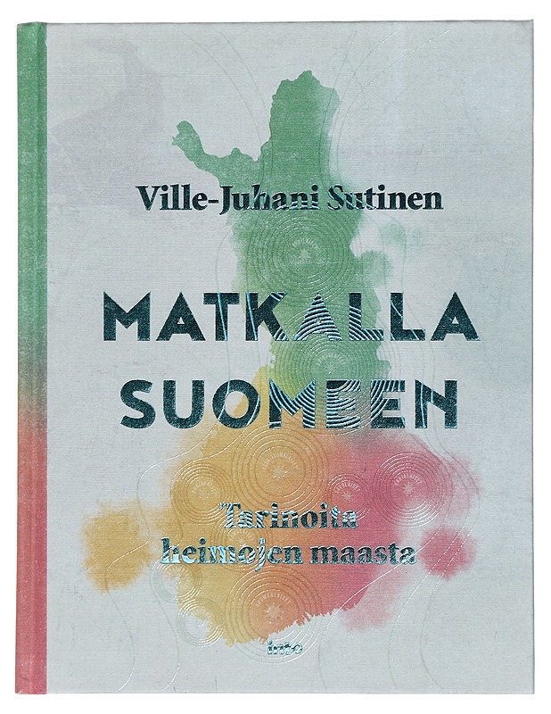 Matkalla Suomeen : tarinoita heimojen maasta - Ville-Juhani Sutinen - Kirja lahjaksi - 10105440950 - 0