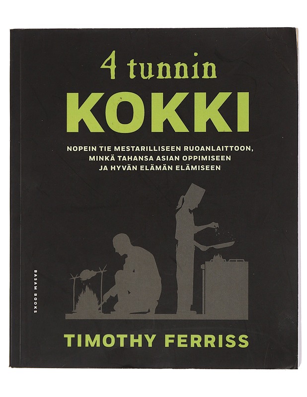 4 tunnin kokki : nopein tie mestarilliseen ruoanlaittoon, minkä tahansa asian oppimiseen ja hyvän elämän elämiseen - Ferriss, Timothy - Ruokakirjat - 10105440951 - 0