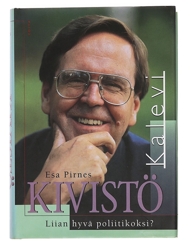 Kalevi Kivistö : liian hyvä poliitikoksi? - Esa Pirnes - Elämäkerrat ja muistelmat - 10105440958 - 0