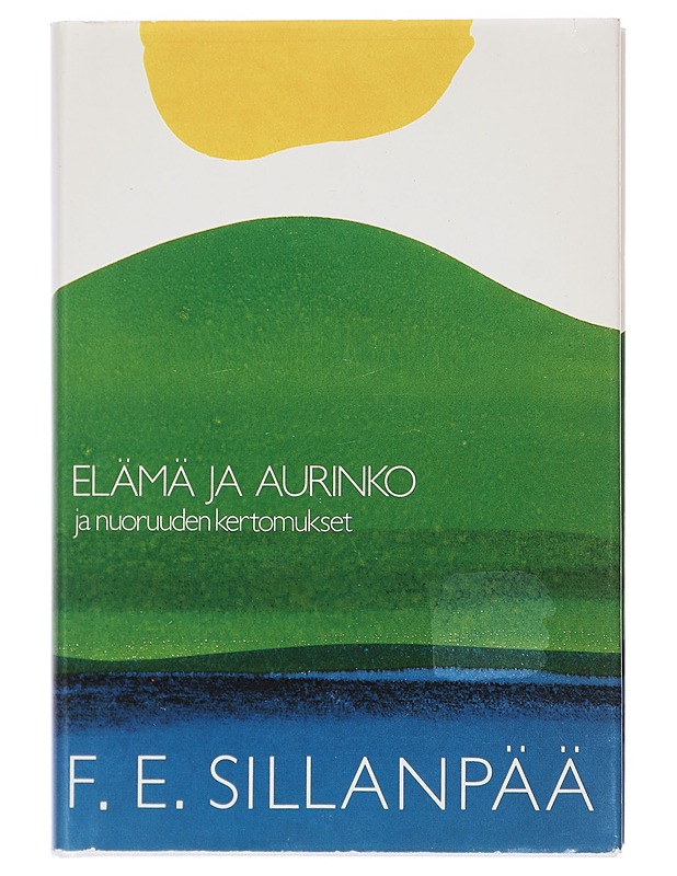 Kootut teokset 1 : Elämä ja aurinko ja nuoruuden kertomukset - Sillanpää, F. E. - Romaanit ja novellit - 10105440986 - 0
